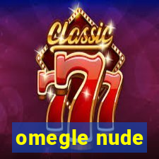 omegle nude